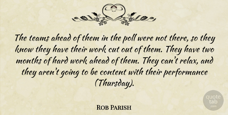 Rob Parish Quote About Ahead, Content, Cut, Hard, Months: The Teams Ahead Of Them...
