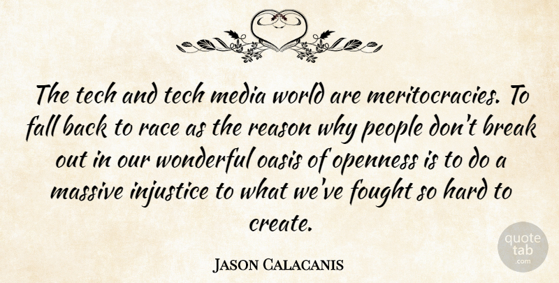 Jason Calacanis Quote About Break, Fall, Fought, Hard, Massive: The Tech And Tech Media...