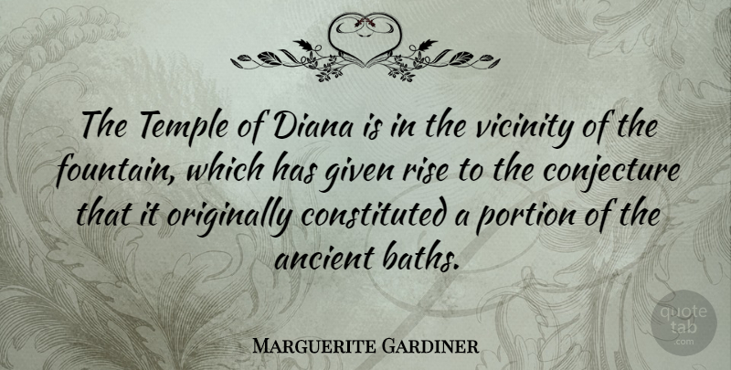 Marguerite Gardiner Quote About Ancient, Conjecture, Diana, Given, Originally: The Temple Of Diana Is...