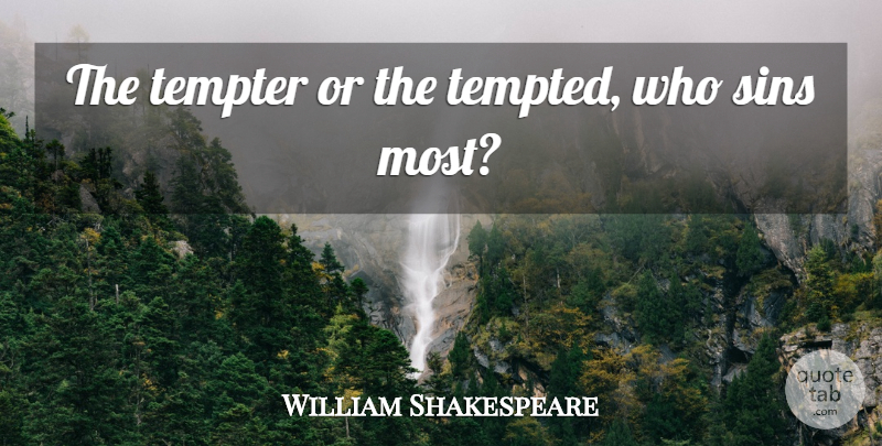 William Shakespeare Quote About Sin, Measure For Measure, Tempted: The Tempter Or The Tempted...