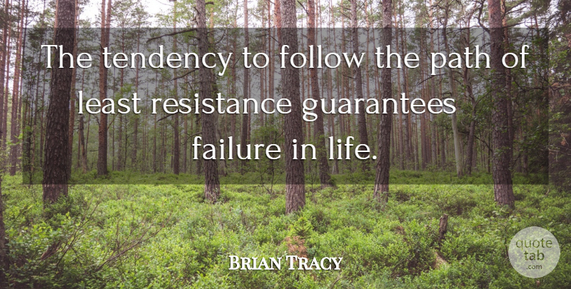 Brian Tracy Quote About Success, Guarantees, Path: The Tendency To Follow The...