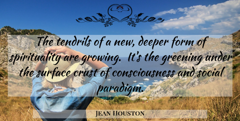 Jean Houston Quote About Growing, Spirituality, Consciousness: The Tendrils Of A New...