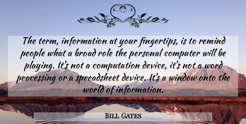 Bill Gates Quote About People, Roles, World: The Term Information At Your...