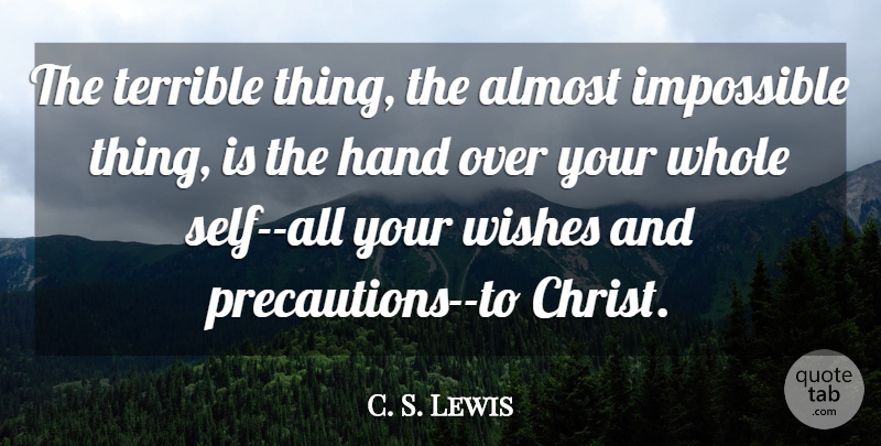 C. S. Lewis Quote About Inspirational, Self, Hands: The Terrible Thing The Almost...
