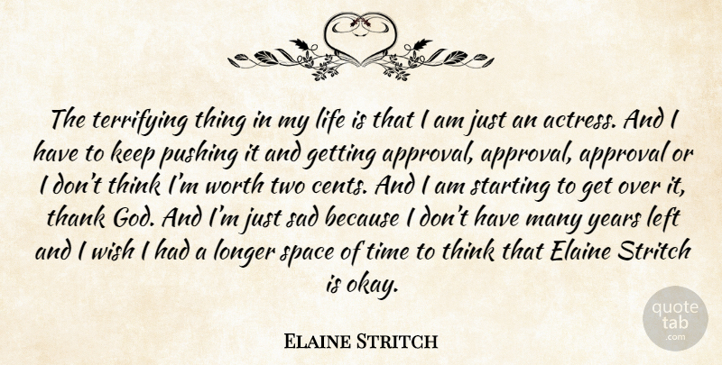 Elaine Stritch Quote About Thinking, Years, Two: The Terrifying Thing In My...
