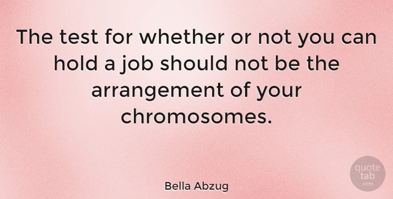Bella Abzug Quote About Jobs, Women, Memorable: The Test For Whether Or...