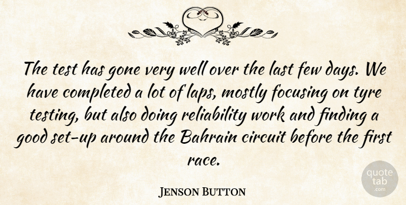Jenson Button Quote About Bahrain, Circuit, Completed, Few, Finding: The Test Has Gone Very...