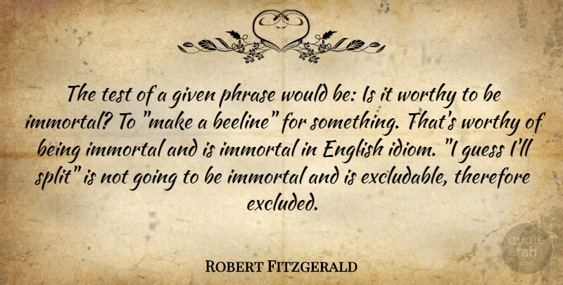 Robert Fitzgerald Quote About English, Given, Guess, Immortal, Phrase: The Test Of A Given...