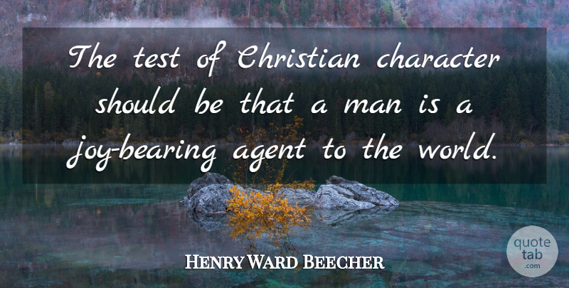 Henry Ward Beecher Quote About Christian, War, Character: The Test Of Christian Character...