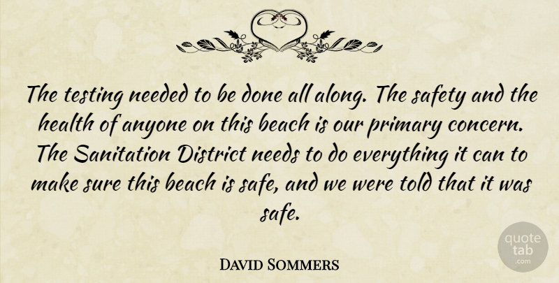 David Sommers Quote About Anyone, Beach, District, Health, Needed: The Testing Needed To Be...