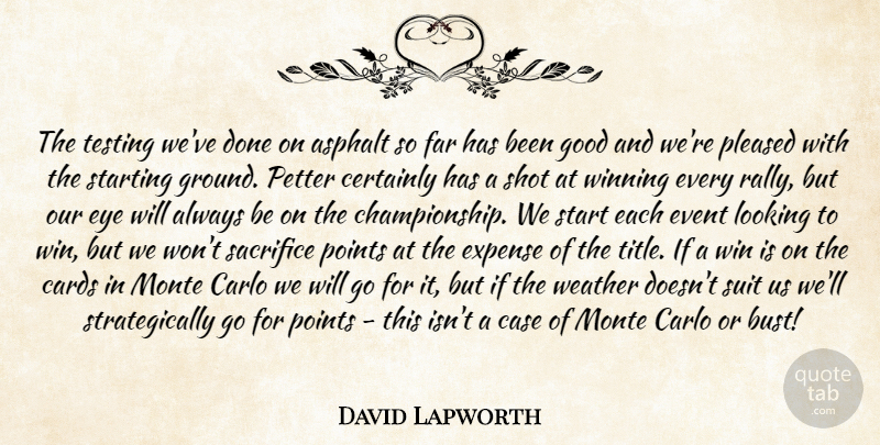 David Lapworth Quote About Cards, Case, Certainly, Event, Expense: The Testing Weve Done On...
