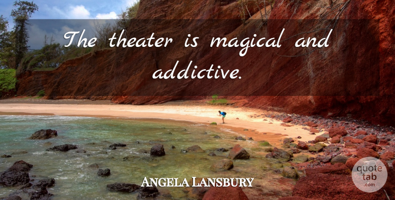 Angela Lansbury Quote About Theater: The Theater Is Magical And...