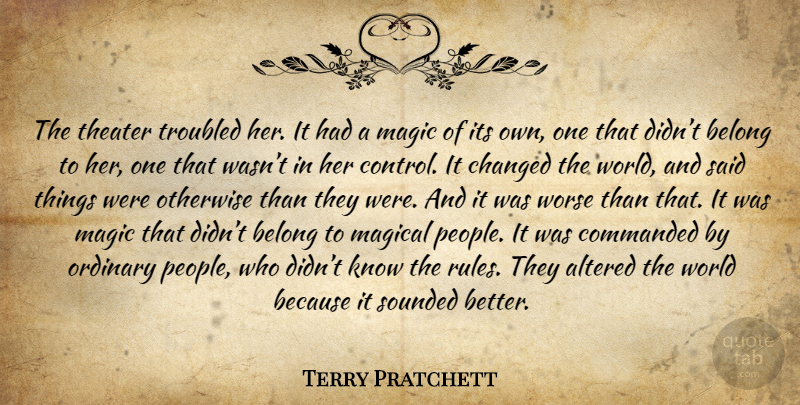 Terry Pratchett Quote About People, Magic, World: The Theater Troubled Her It...