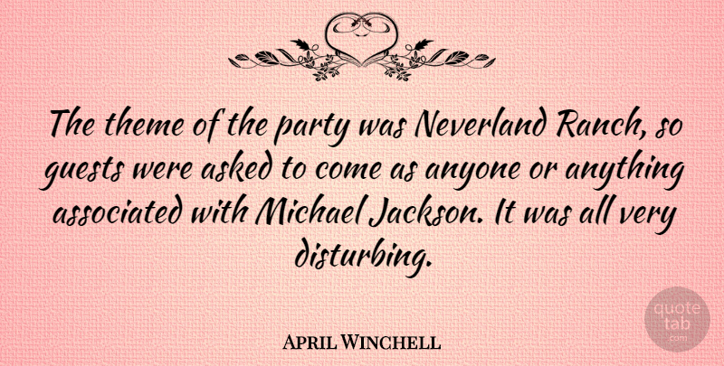 April Winchell Quote About Anyone, Asked, Associated, Michael: The Theme Of The Party...