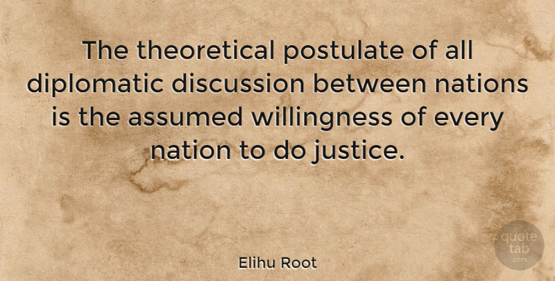 Elihu Root Quote About Justice, Rehabilitation, Discussion: The Theoretical Postulate Of All...