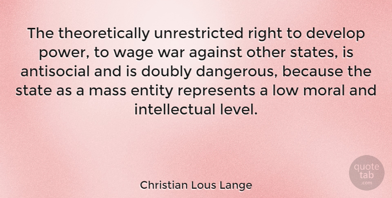 Christian Lous Lange Quote About War, Intellectual, Levels: The Theoretically Unrestricted Right To...