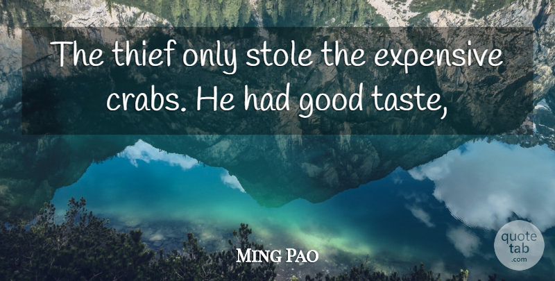 Ming Pao Quote About Expensive, Good, Taste, Thief: The Thief Only Stole The...