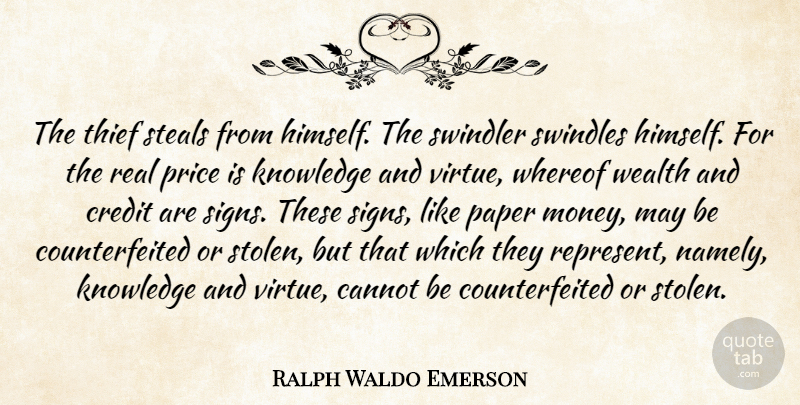 Ralph Waldo Emerson Quote About Real, Knowledge, Credit: The Thief Steals From Himself...