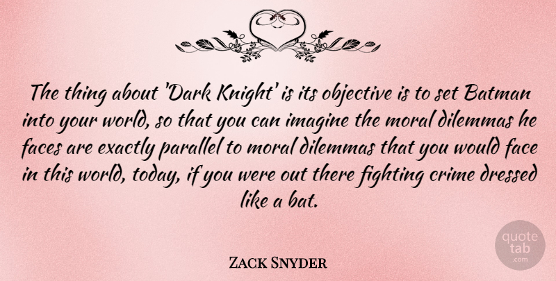 Zack Snyder Quote About Dark, Fighting, Knights: The Thing About Dark Knight...