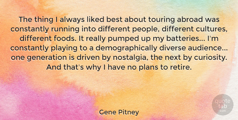 Gene Pitney Quote About Abroad, Best, Constantly, Diverse, Driven: The Thing I Always Liked...