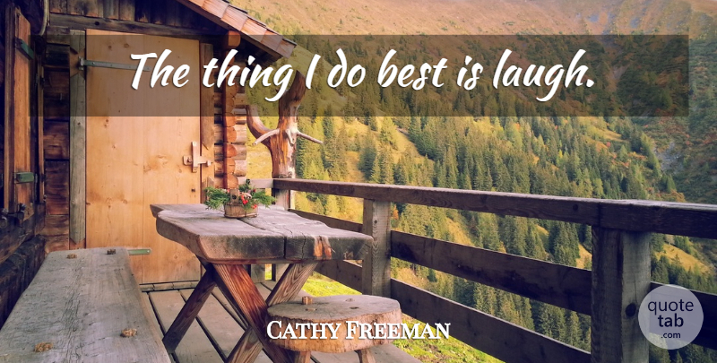 Cathy Freeman Quote About Laughing: The Thing I Do Best...
