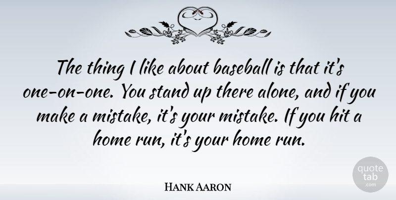 Hank Aaron Quote About Running, Baseball, Mistake: The Thing I Like About...