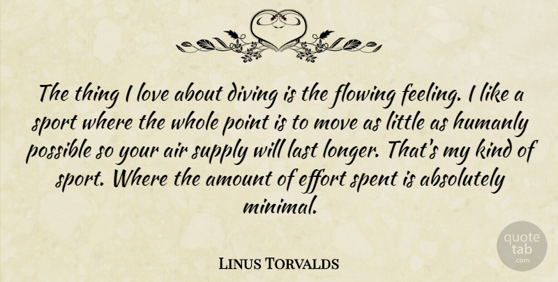 Linus Torvalds Quote About Sports, Moving, Air: The Thing I Love About...