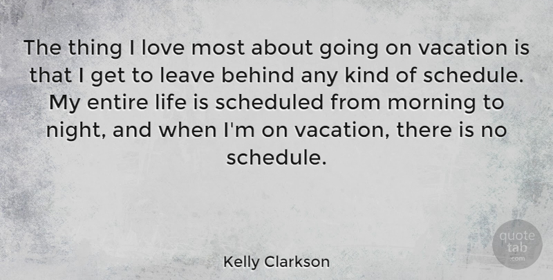 Kelly Clarkson Quote About Morning, Night, Vacation: The Thing I Love Most...