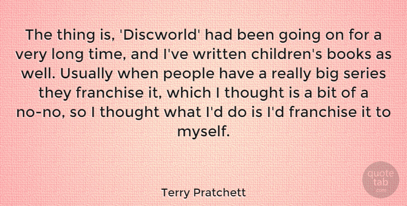 Terry Pratchett Quote About Children, Book, Long: The Thing Is Discworld Had...