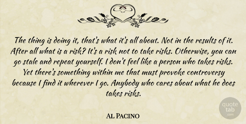 Al Pacino Quote About Risk, Acting, Doe: The Thing Is Doing It...