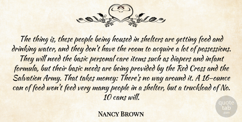Nancy Brown Quote About Acquire, Basic, Cans, Care, Cross: The Thing Is These People...
