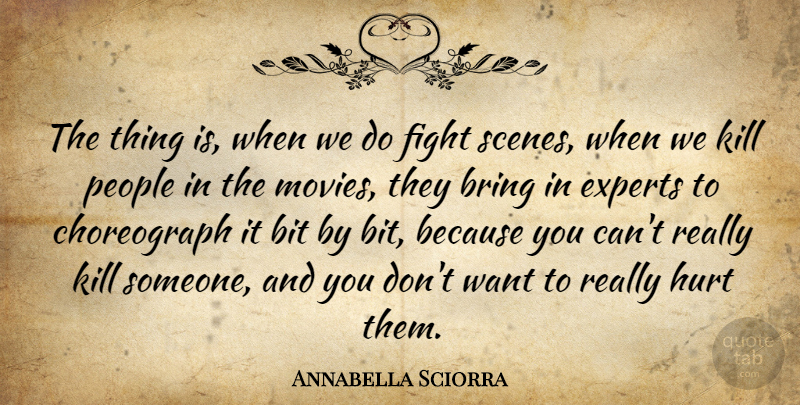 Annabella Sciorra Quote About Hurt, Fighting, People: The Thing Is When We...