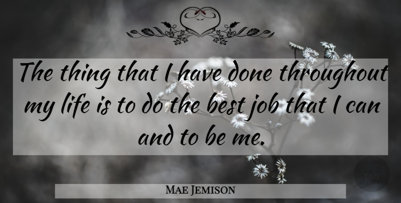 Mae Jemison Quote About Jobs, Best Job, Done: The Thing That I Have...