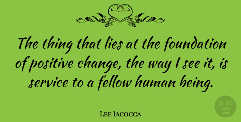 Lee Iacocca Quote About Change, Positive, Uplifting: The Thing That Lies At...