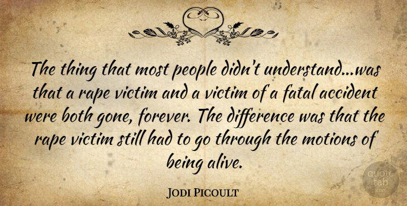 Jodi Picoult Quote About Accident, Both, Difference, Fatal, Motions: The Thing That Most People...
