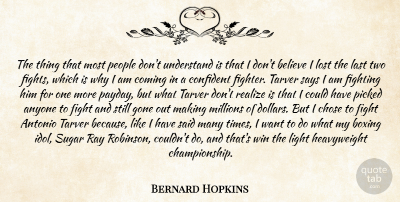 Bernard Hopkins Quote About Anyone, Believe, Boxing, Chose, Coming: The Thing That Most People...