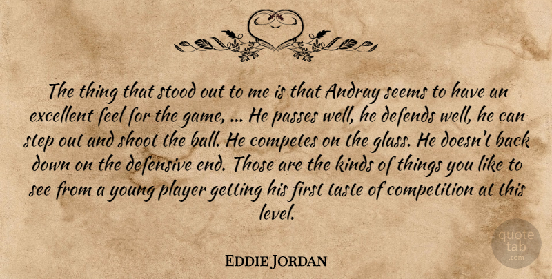 Eddie Jordan Quote About Competition, Defends, Defensive, Excellent, Kinds: The Thing That Stood Out...