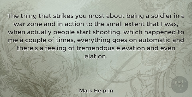Mark Helprin Quote About Action, Automatic, Couple, Elevation, Extent: The Thing That Strikes You...