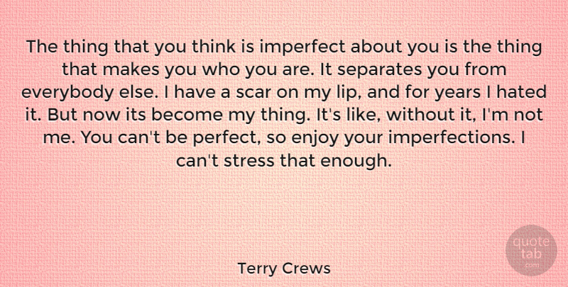 Terry Crews Quote About Everybody, Hated, Imperfect, Scar, Separates: The Thing That You Think...