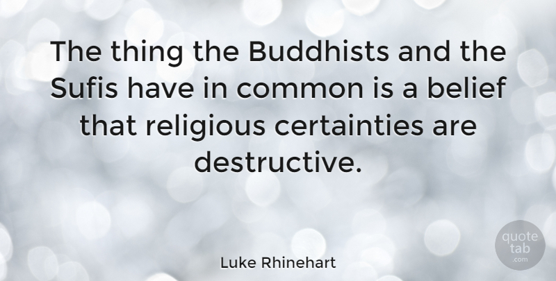 Luke Rhinehart Quote About Buddhists: The Thing The Buddhists And...