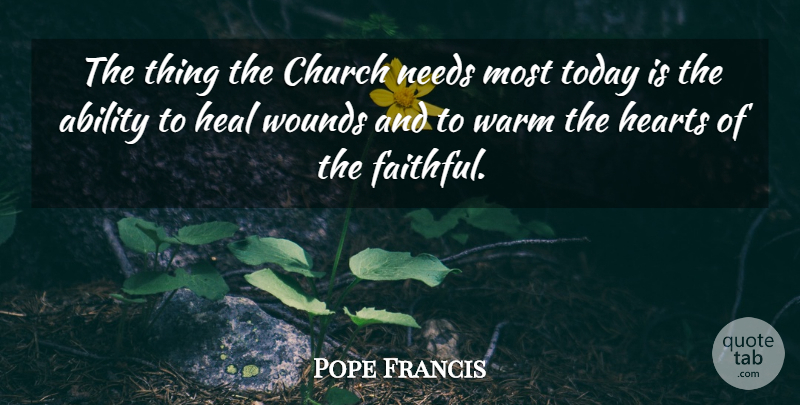 Pope Francis Quote About Heart, Faithful, Church: The Thing The Church Needs...