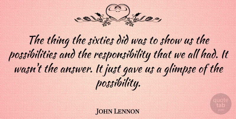 John Lennon Quote About Retirement, Responsibility, Answers: The Thing The Sixties Did...