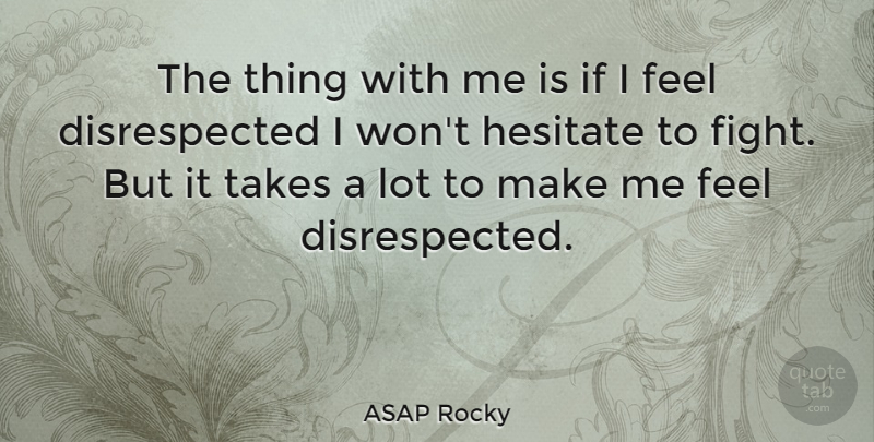 ASAP Rocky Quote About undefined: The Thing With Me Is...