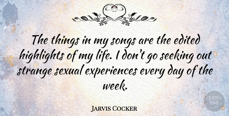Jarvis Cocker Quote About Song, Strange, Week: The Things In My Songs...