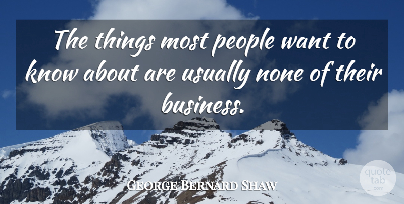 George Bernard Shaw Quote About Knowledge, People, Gossip: The Things Most People Want...