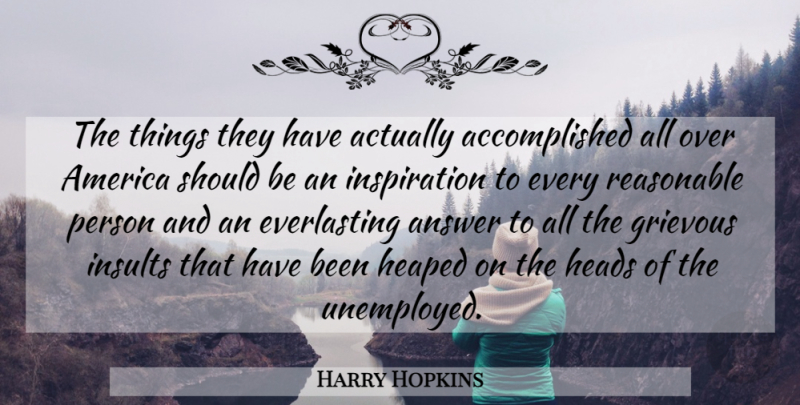 Harry Hopkins Quote About Inspiration, America, Answers: The Things They Have Actually...