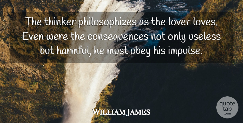 William James Quote About Useless, Lovers, Impulse: The Thinker Philosophizes As The...