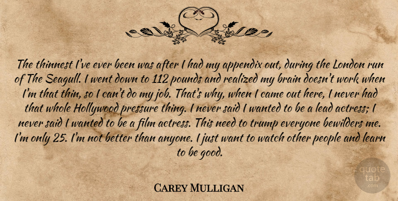 Carey Mulligan Quote About Running, Jobs, People: The Thinnest Ive Ever Been...