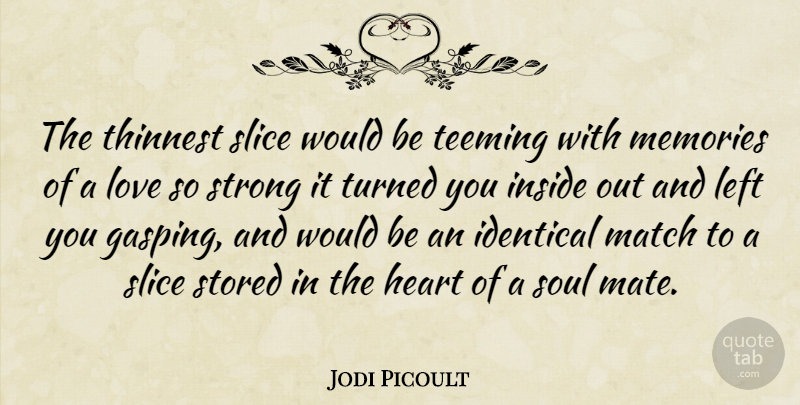 Jodi Picoult Quote About Strong, Memories, Heart: The Thinnest Slice Would Be...