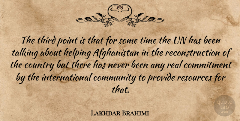 Lakhdar Brahimi Quote About Country, Real, Commitment: The Third Point Is That...